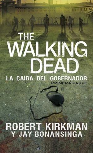 [The Walking Dead (Novels) 03] • The Walking Dead · La Caída Del Gobernador